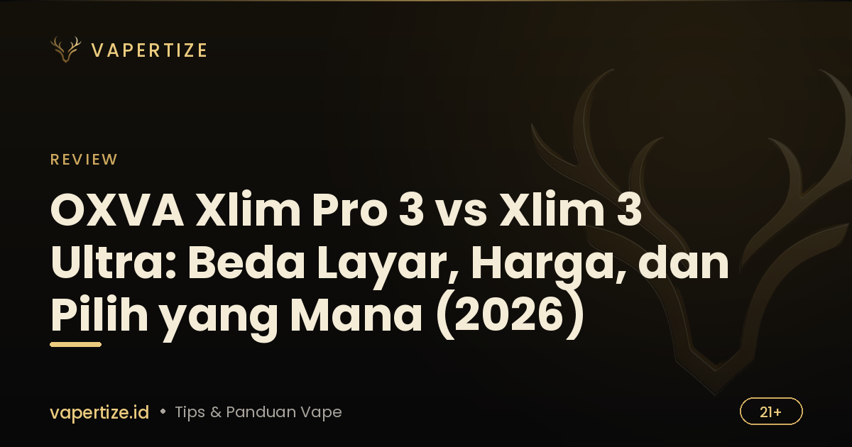 OXVA Xlim Pro 3 vs Xlim 3 Ultra: Beda Layar, Harga, dan Pilih yang Mana (2026)