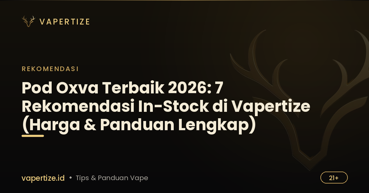 Pod Oxva Terbaik 2026: 7 Rekomendasi In-Stock di Vapertize (Harga & Panduan Lengkap)