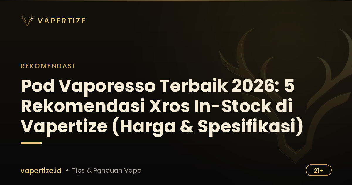 Pod Vaporesso Terbaik 2026: 5 Rekomendasi Xros In-Stock di Vapertize (Harga & Spesifikasi)