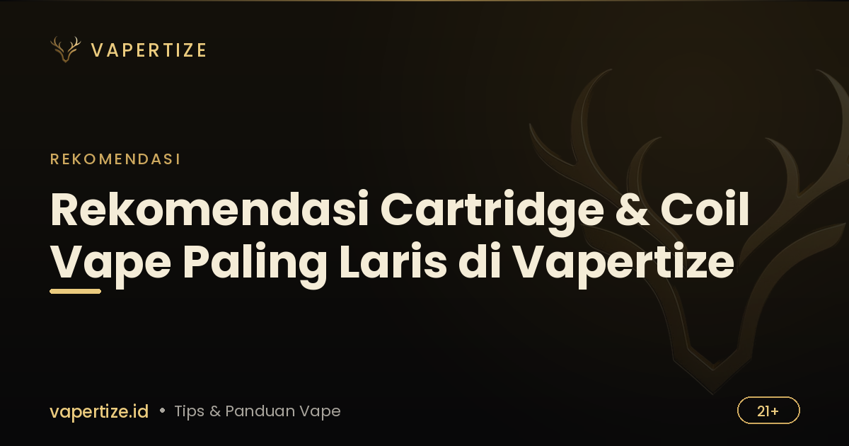 Rekomendasi Cartridge & Coil Vape Paling Laris di Vapertize
