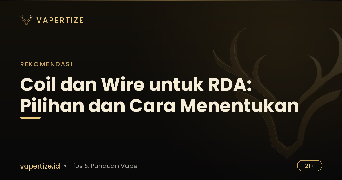 Coil dan Wire untuk RDA: Pilihan dan Cara Menentukan