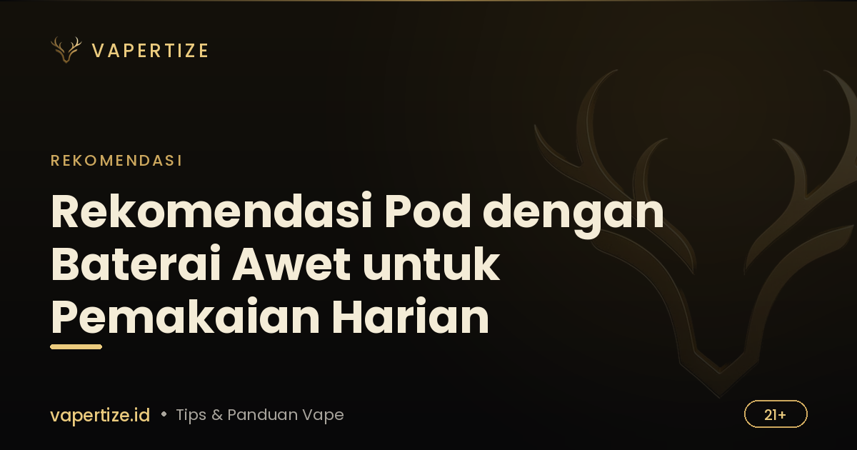 Rekomendasi Pod dengan Baterai Awet untuk Pemakaian Harian