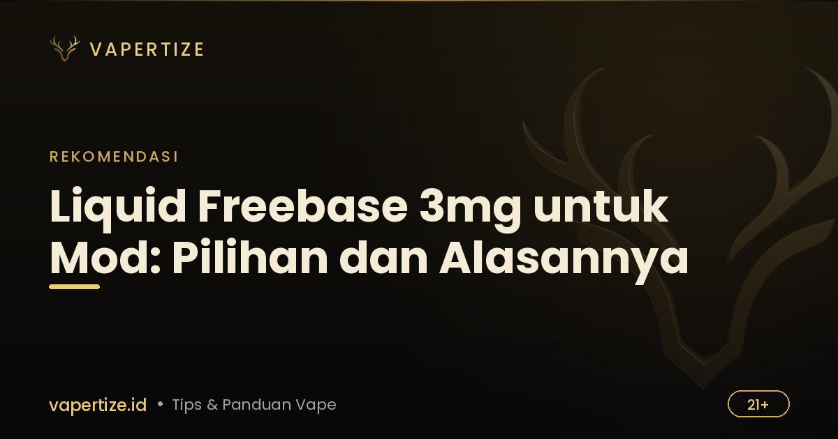 Liquid Freebase 3mg untuk Mod: Pilihan dan Alasannya