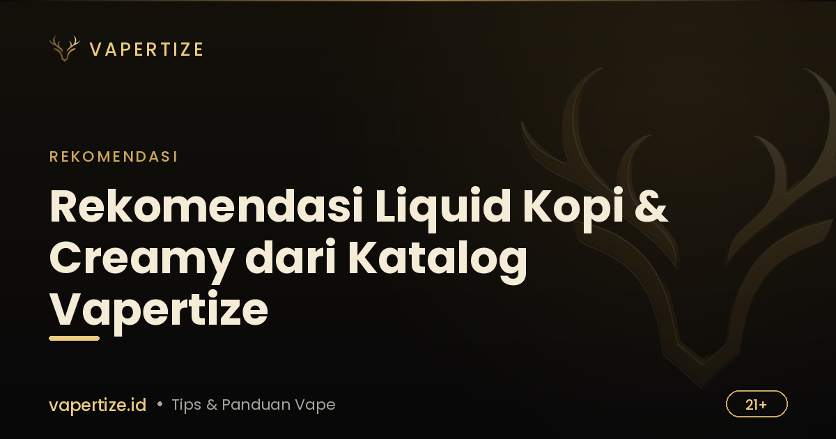 Rekomendasi Liquid Kopi & Creamy dari Katalog Vapertize