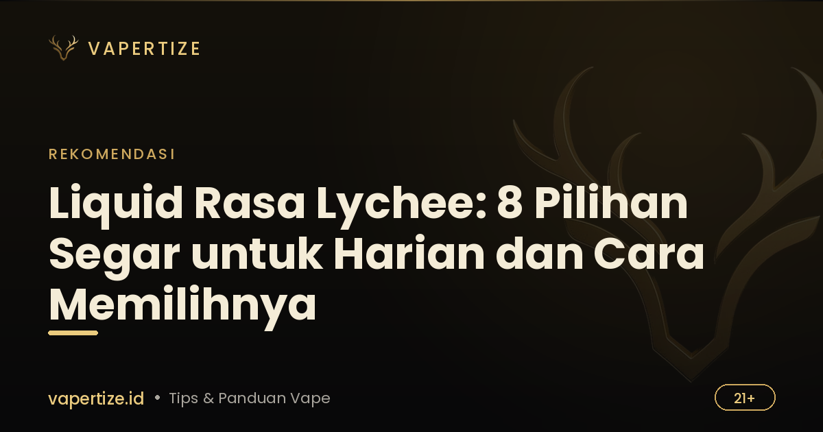 Liquid Rasa Lychee: 8 Pilihan Segar untuk Harian dan Cara Memilihnya