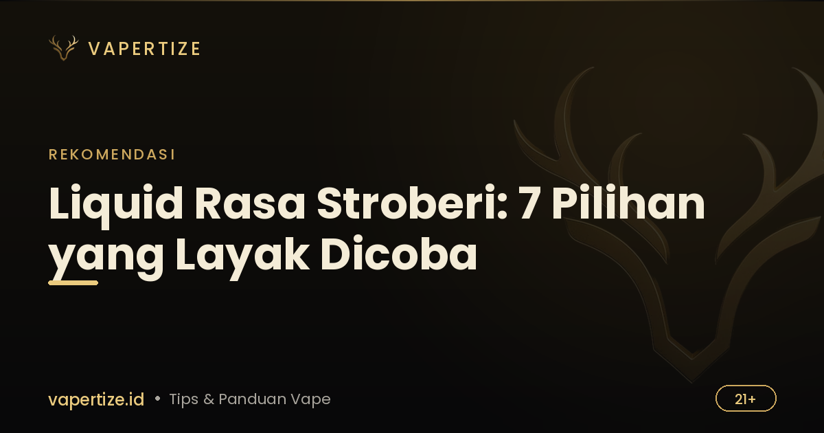 Liquid Rasa Stroberi: 7 Pilihan yang Layak Dicoba