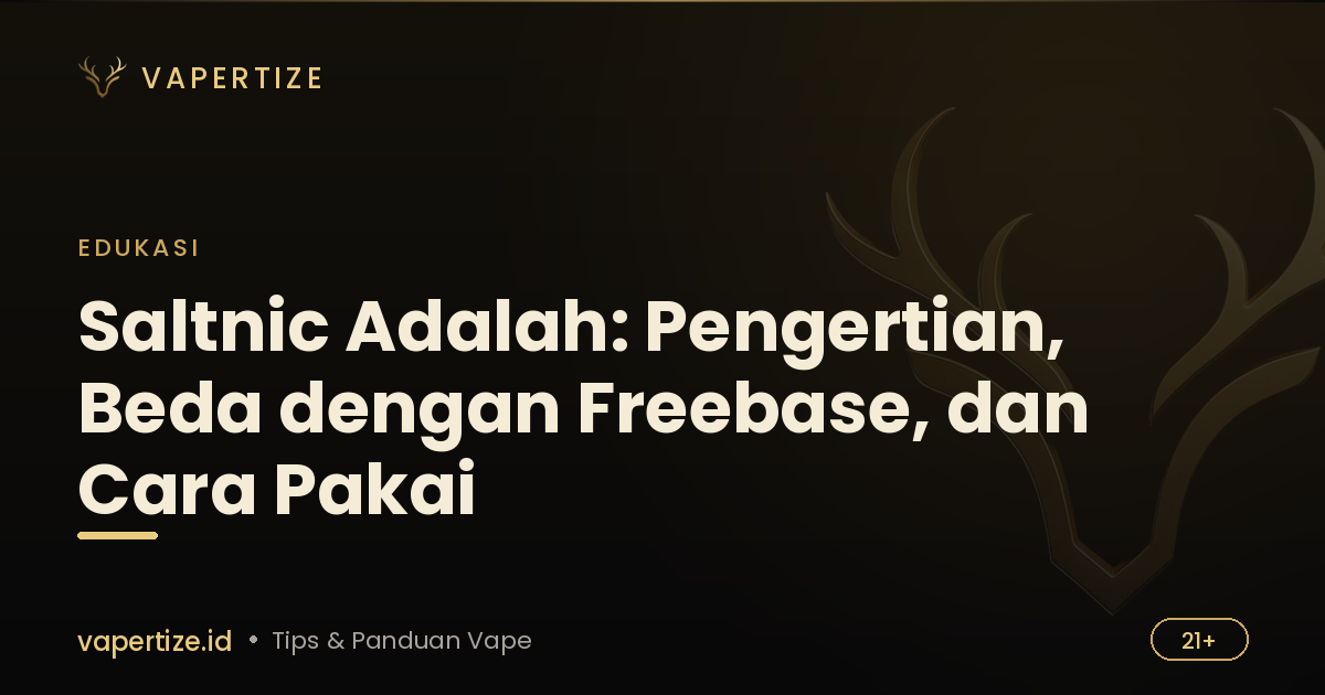 Saltnic Adalah: Pengertian, Beda dengan Freebase, dan Cara Pakai