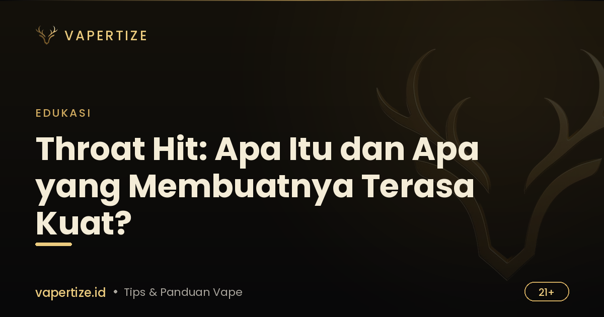 Throat Hit: Apa Itu dan Apa yang Membuatnya Terasa Kuat?