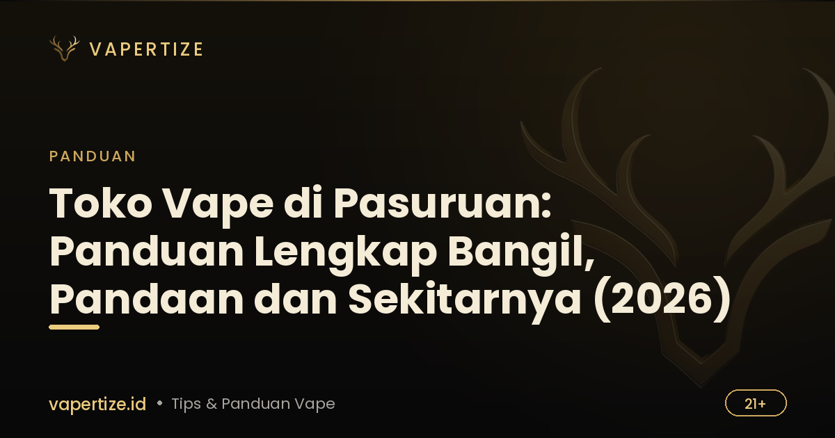 Toko Vape di Pasuruan: Panduan Lengkap Bangil, Pandaan dan Sekitarnya (2026)